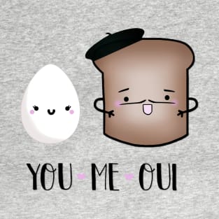 You, Me, Oui T-Shirt